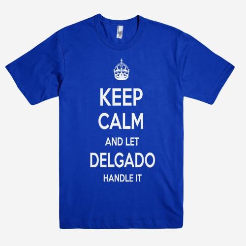 Keep Calm and let DELGADO Handle it Personalized Name T-Shirt ln - Shirtoopia