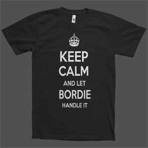 Keep Calm and let Bordie Handle it Personalized Name T-Shirt - Shirtoopia