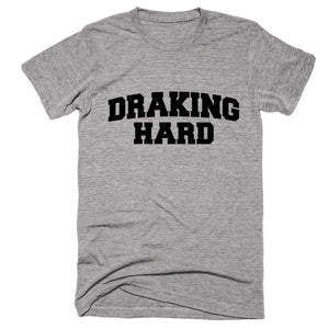 Draking Hard T-shirt - Shirtoopia