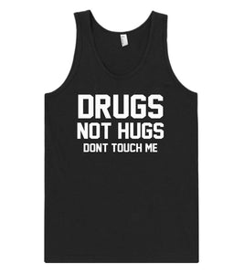 drugs not hugs dont touch me  tank top shirt - Shirtoopia