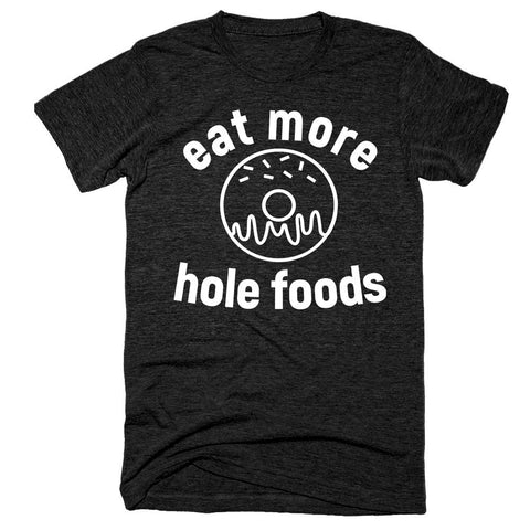 Eat More Hole Foods Donut T-Shirt - Shirtoopia