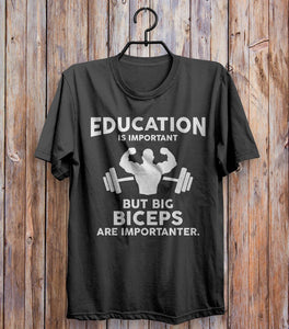 Education Is Important But Big Biceps Are Importanter T-shirt Black 