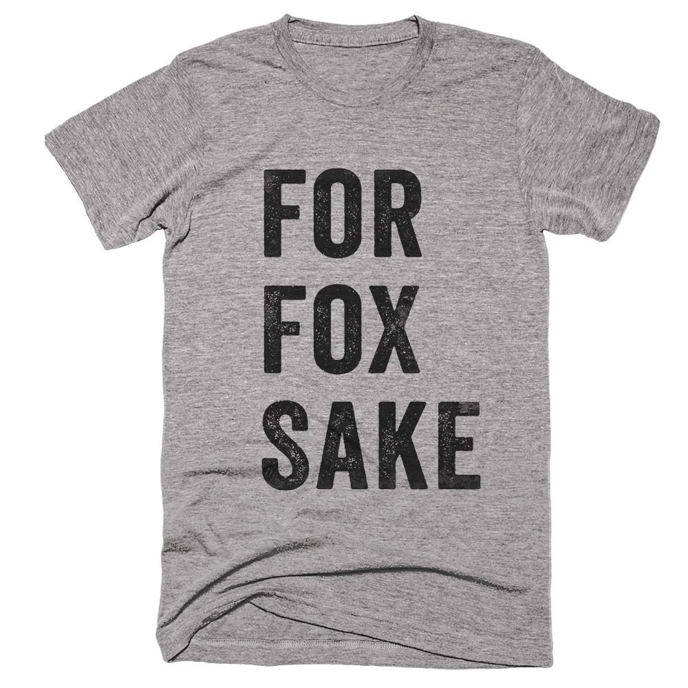 for fox sake t-shirt - Shirtoopia
