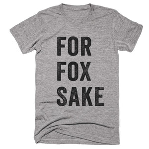 for fox sake t-shirt - Shirtoopia