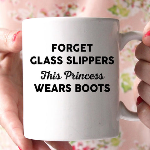 forget glass slippers this princess wear boots coffee mug - Shirtoopia