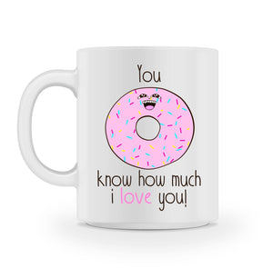 You DONUT know how much i love you MUG
