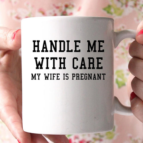 handle me with care my wife is pregnant coffee mug - Shirtoopia