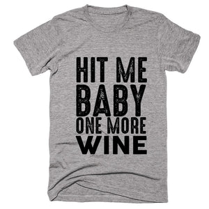 Hit Me Baby One More Wine T-Shirt - Shirtoopia