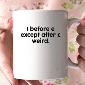i before e except after c weird coffee mug - Shirtoopia