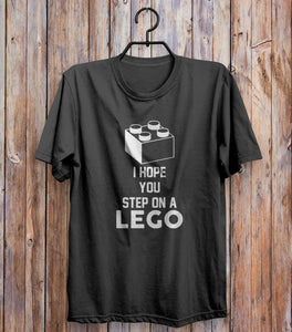 I Hope You Step On A Lego T-shirt Black 