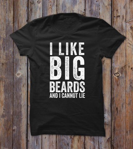 I Like Big Beards And I Cannot Lie T-shirt 