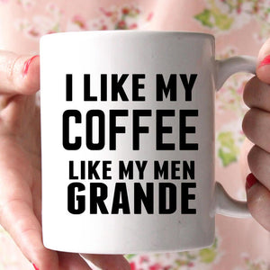 i like my coffee like my men grande coffee mug - Shirtoopia