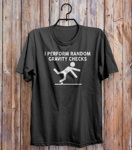 I Perform Random Gravity Checks T-shirt Black 