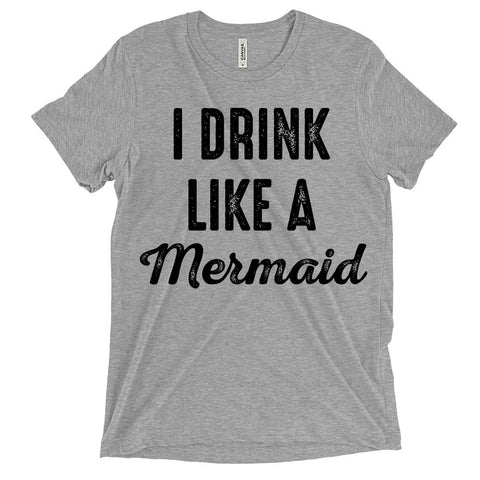 i drink like a mermaid t-shirt - Shirtoopia