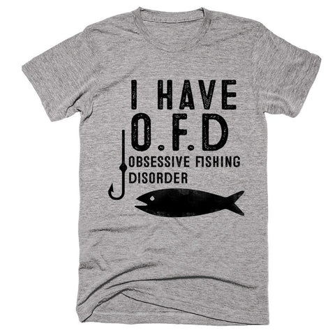 i have o.f.d obsessive fishing disorder t-shirt - Shirtoopia