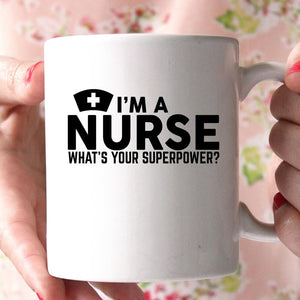 i'm a nurse what's your superpower coffee mug - Shirtoopia