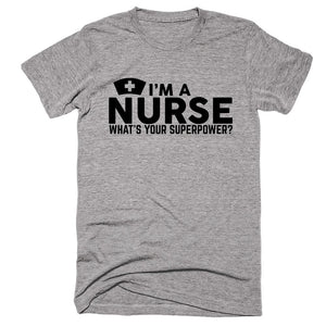 I'm A Nurse What's Your Superpower T-shirt - Shirtoopia