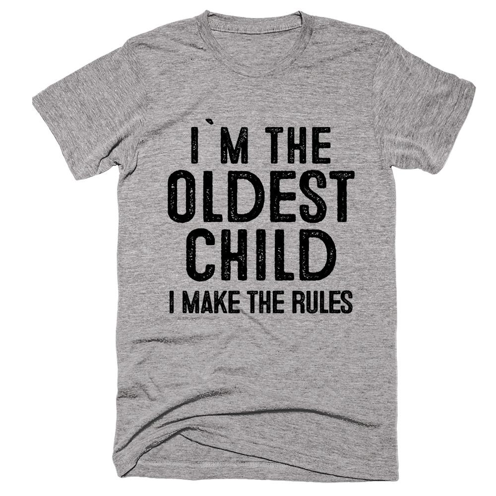 i`m the  oldest child i make the rules t-shirt - Shirtoopia