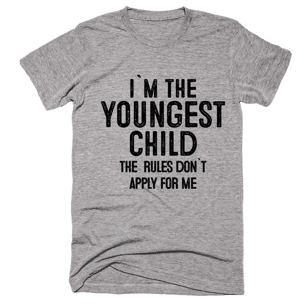 i`m the  youngest  child the  rules don`t apply for me t-shirt - Shirtoopia