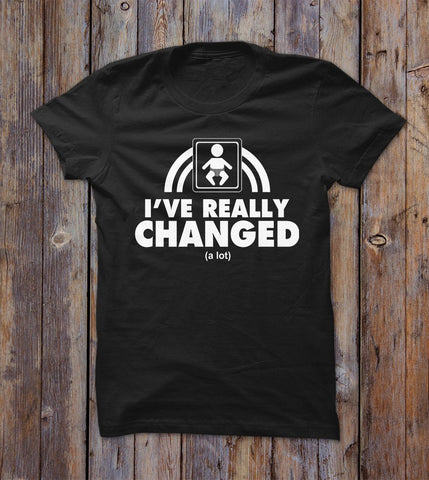 I've Really Changed A Lot T-shirt 