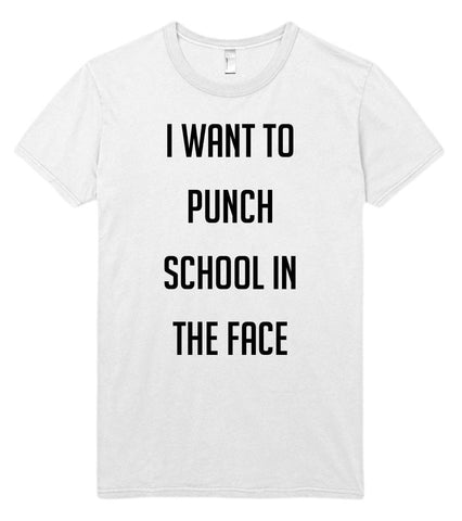 i want to punch school in the face t-shirt - Shirtoopia