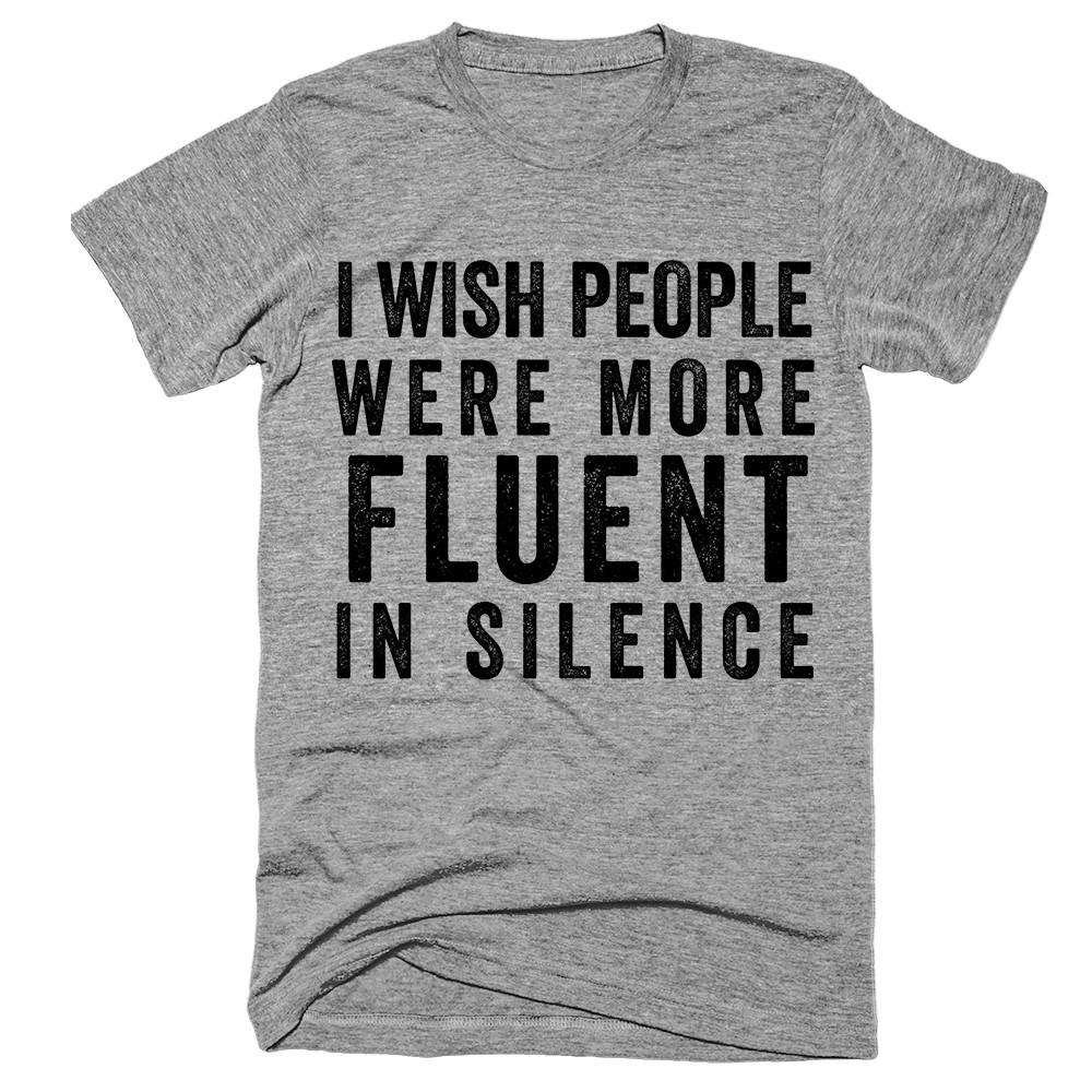 i wish people were more Fluent in silence T-Shirt - Shirtoopia