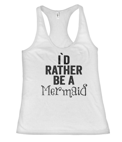 i`d  rather be a Mermaid racerback tank top shirt - Shirtoopia
