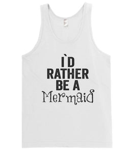 i`d  rather be a Mermaid tank top shirt - Shirtoopia