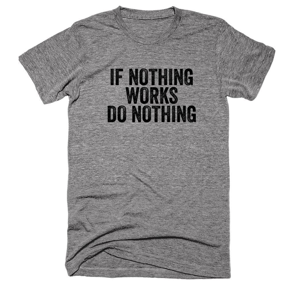 if nothing works do nothing