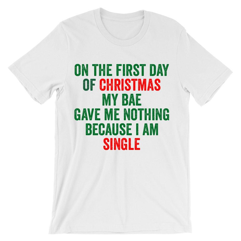 On the first day of Christmas my bae gave me nothing because i am single