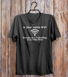 Is Your Name Wifi Because I'm Feeling A Connection T-shirt Black 