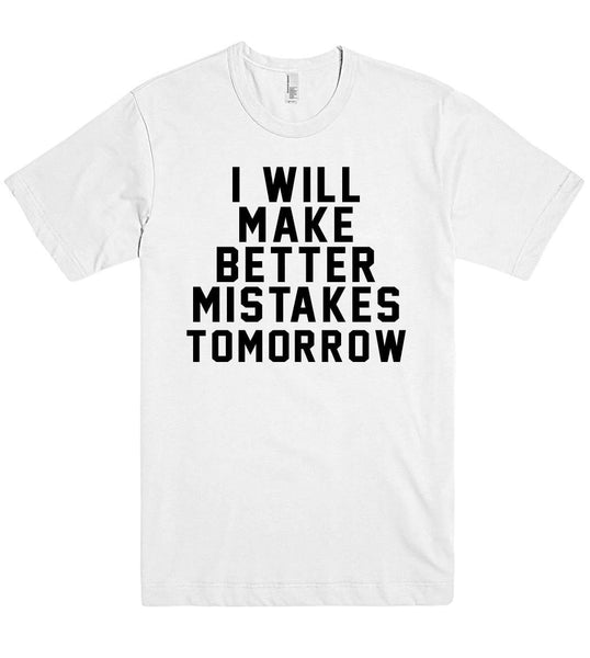 i will make  better mistakes tomorrow t shirt - Shirtoopia