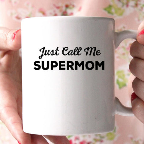 just call me supermom coffee mug - Shirtoopia