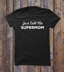 Just Call Me Supermom T-shirt 
