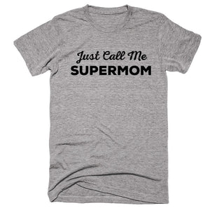 Just Call Me Supermom T-shirt - Shirtoopia