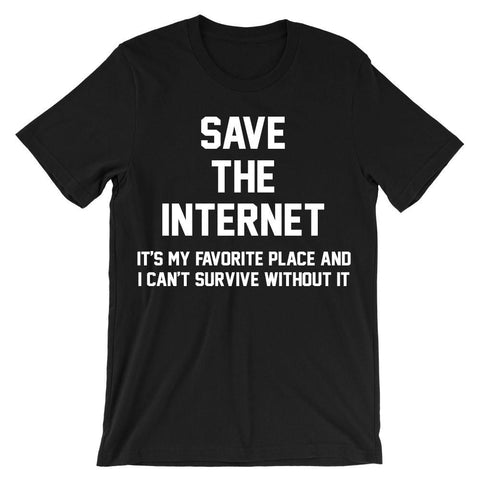 Save the internet It's my favorite place and i can't survive without it