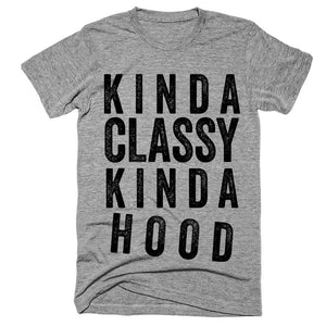 kinda classy kinda hood t-shirt - Shirtoopia