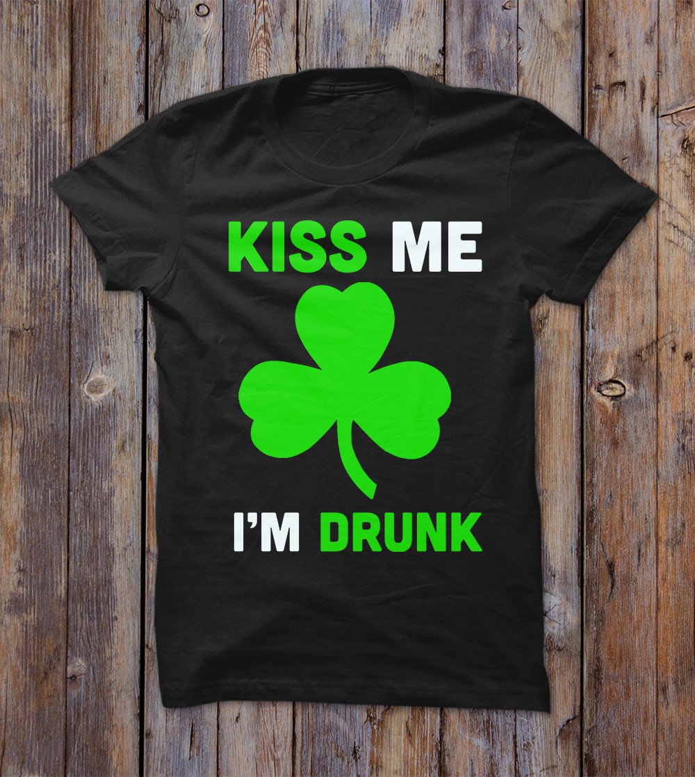 Kiss Me Im Drunk Irish Green Leave T-shirt 