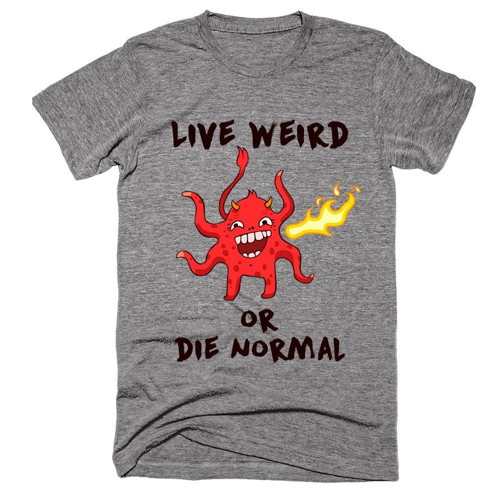 Live weird or die normal t-shirt