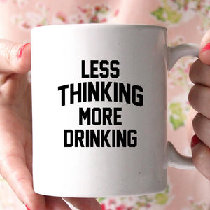 less thinking more drinking coffee mug - Shirtoopia