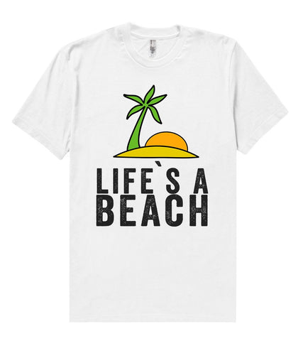 Life`s a Beach T-Shirt - Shirtoopia
