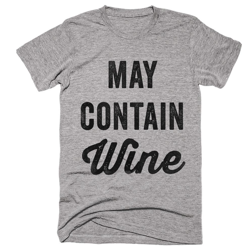 may contain wine t-shirt - Shirtoopia