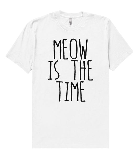 meow is the time t shirt - Shirtoopia