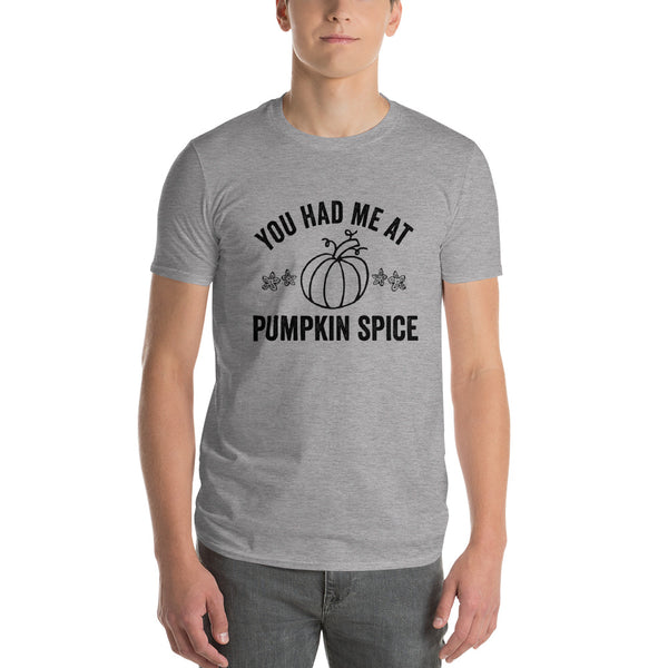 You Had Me at Pumpkin Spice Fall T-Shirt