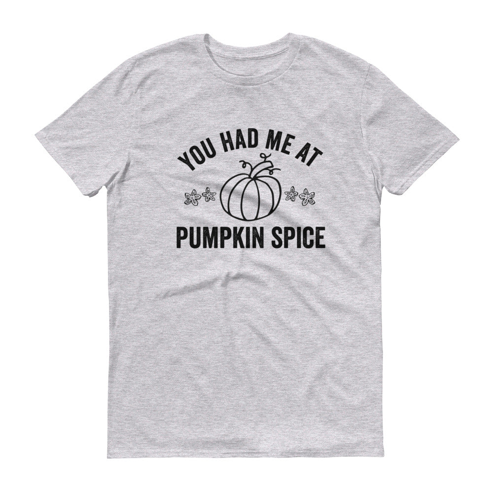 You Had Me at Pumpkin Spice Fall T-Shirt