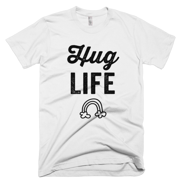 hug life t-shirt - Shirtoopia