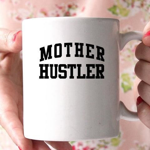 mother hustler coffee mug - Shirtoopia