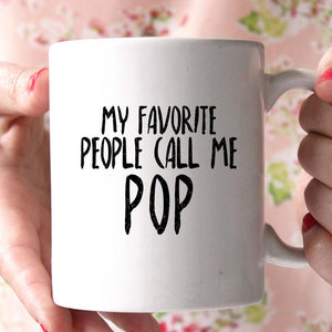my favorite people call me pop coffee mug - Shirtoopia