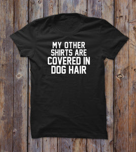 My Other Shirts Are Convers In Dog Hair T-shirt 