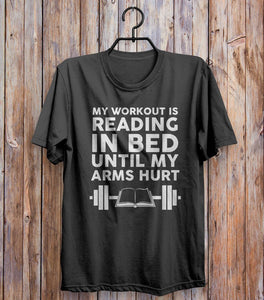 My Workout Is Reading In Bed Until My Arms Hurt T-shirt Black 